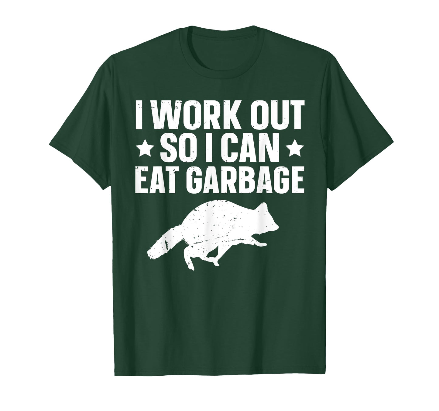 I Work Out So I Can Eat Garbage T-Shirt