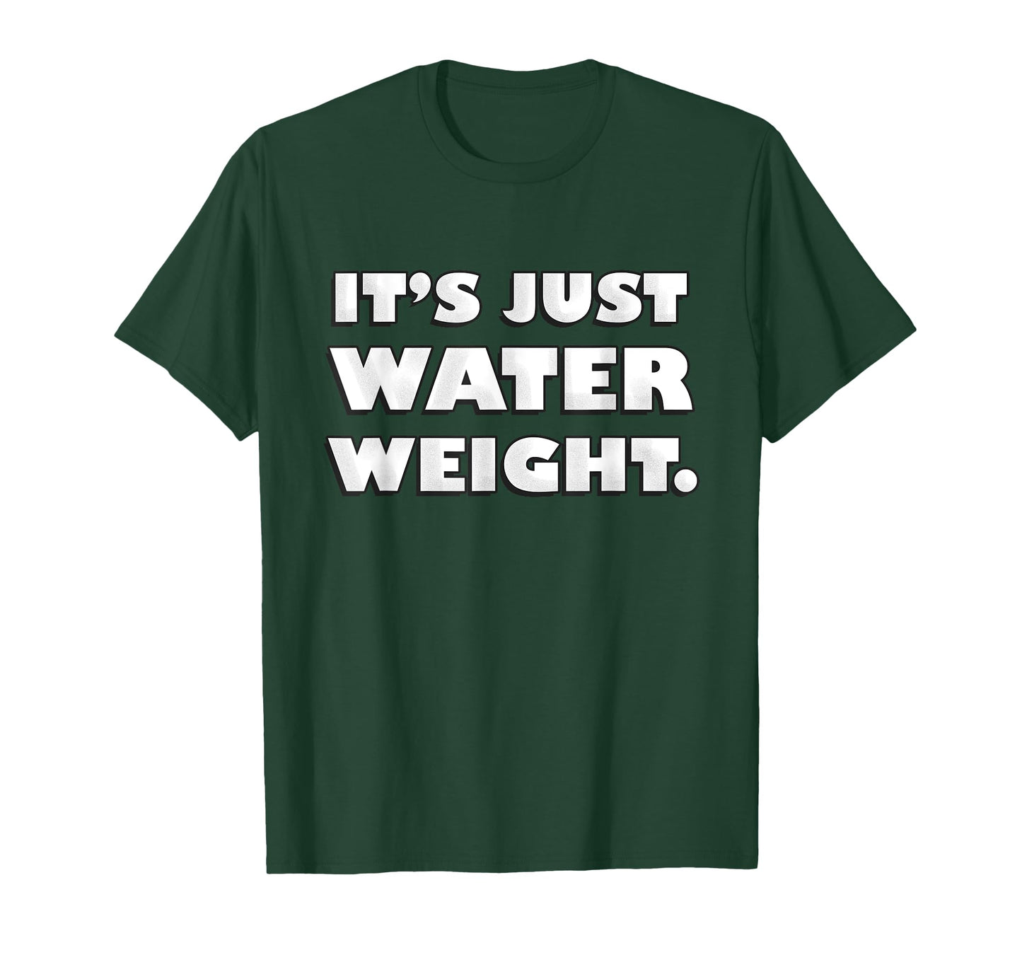It's Just Water Weight | Physically Fit Exercise | Fitness T-Shirt
