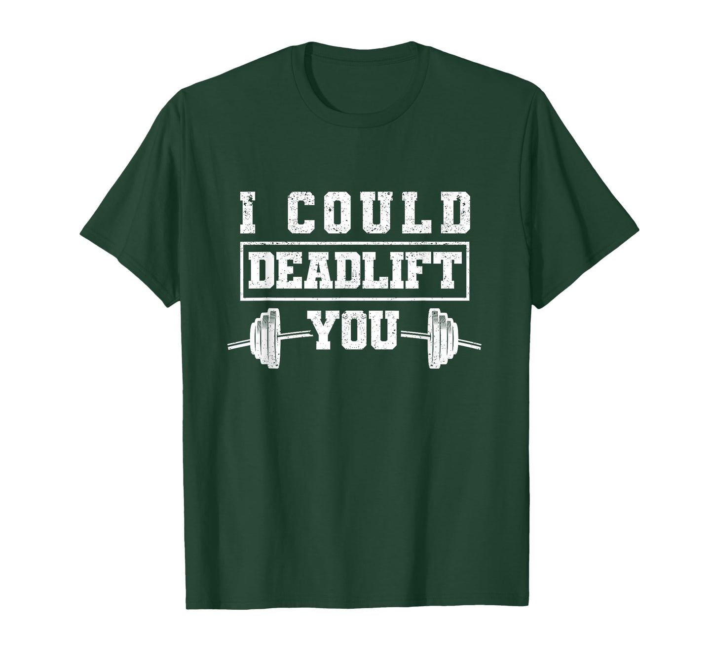 Funny Deadlifting Gym Fitness Workout I Could Deadlift You T-Shirt