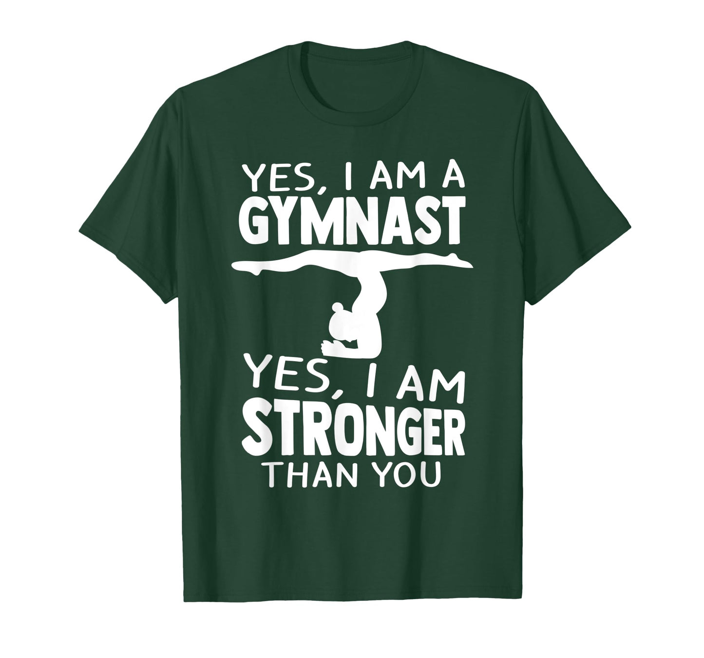 Yes, I Am Gymnast Yes, I Am Stronger Than You Gymnast T-Shirt