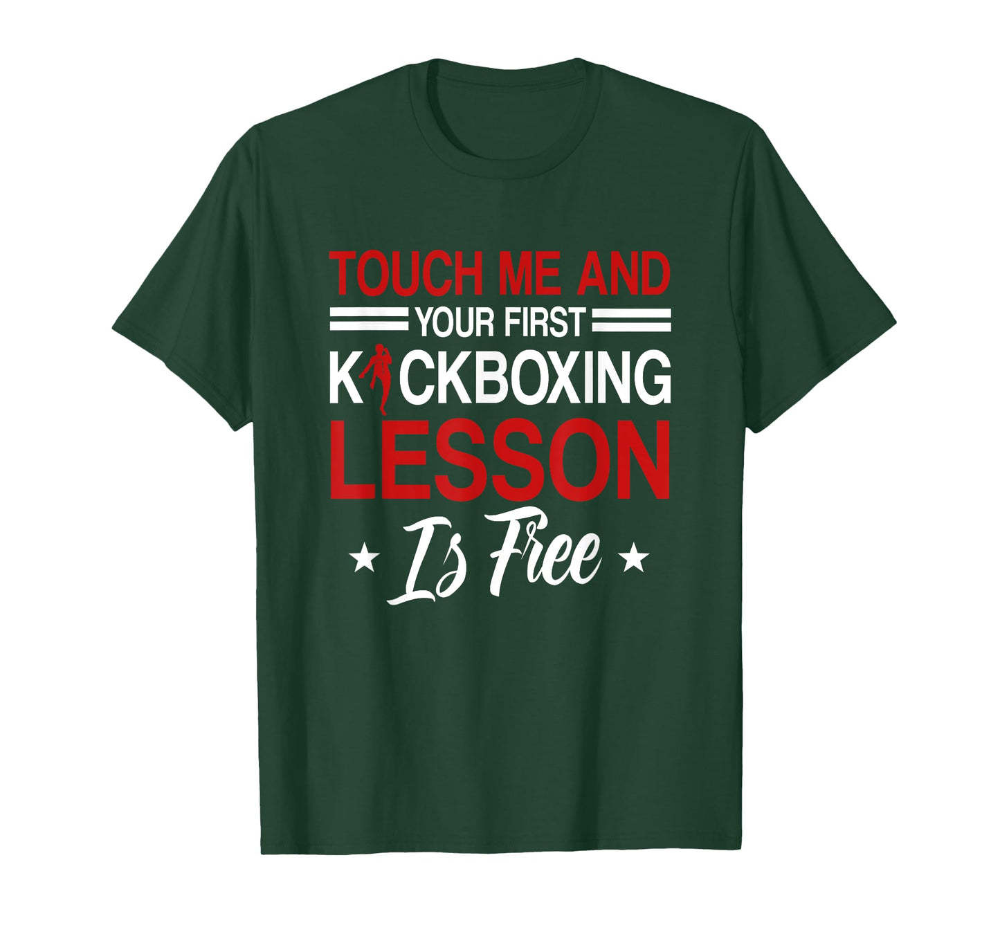 Touch Me And Your First Kickboxing Lesson Is Free Kickboxer T-Shirt