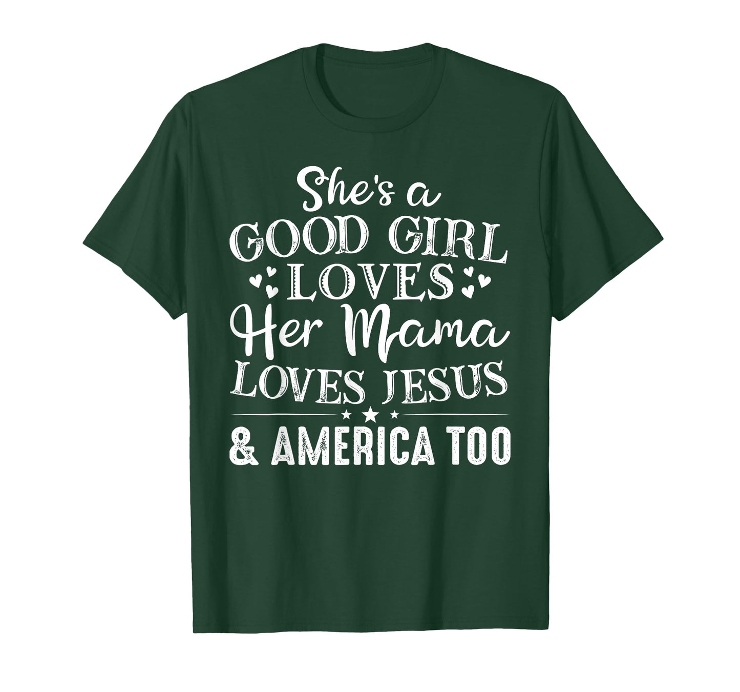 She's Good Girl Loves Her Mama Loves Jesus America Too T-Shirt