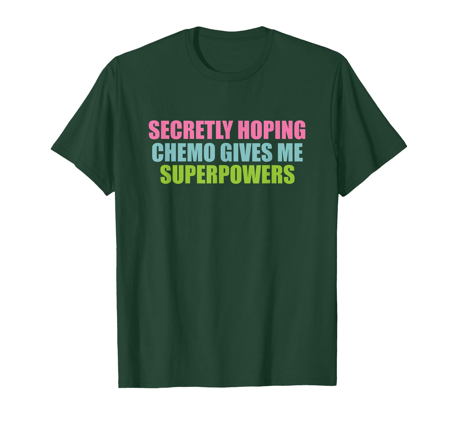secretly hoping chemo gives me superpowers T-Shirt