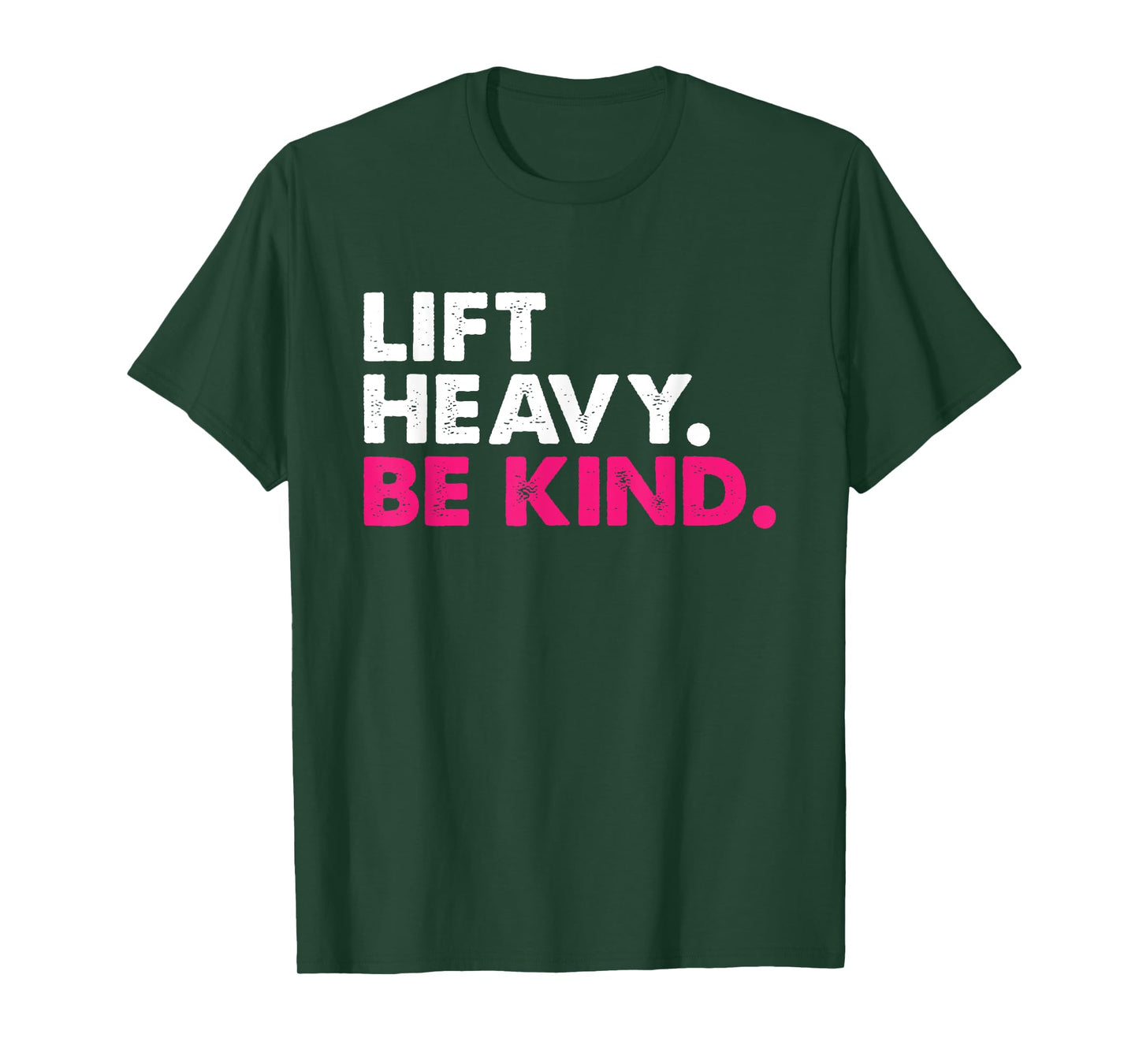 Lift Heavy Be Kind Inspirational Positive Vibes Gym Fitness T-Shirt