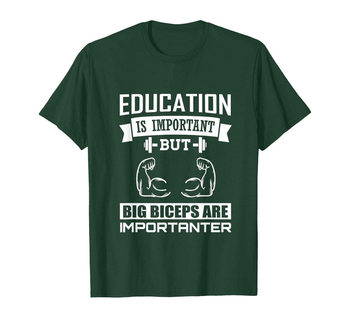 Education is important big Biceps are Importanter T-Shirt T-Shirt
