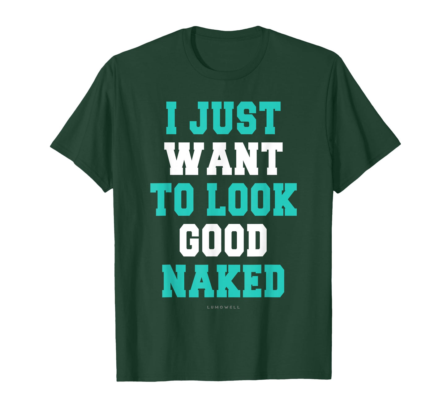 I Just Want To Look Good Naked Shirt - Funny Exercise Shirts