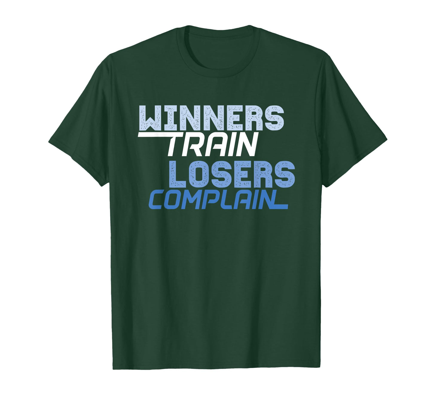 Winners Train Losers Complain T-Shirt