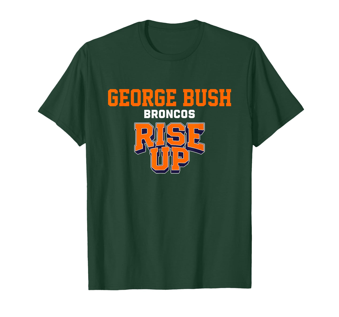 George Bush Broncos Rise Up HS T-Shirt