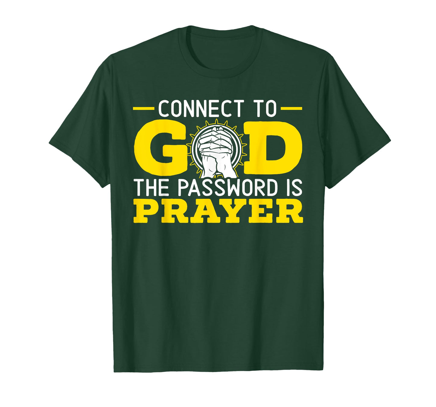Connect To God The Password Is Prayer Christian Believer T-Shirt