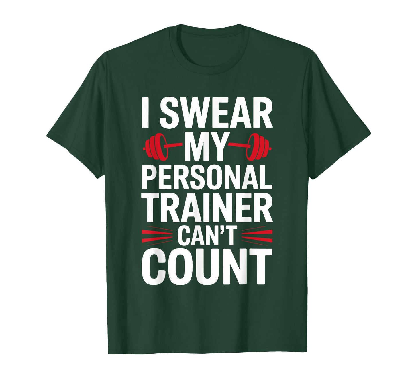 I Swear My Personal Trainer Can't Count Gym T-Shirt