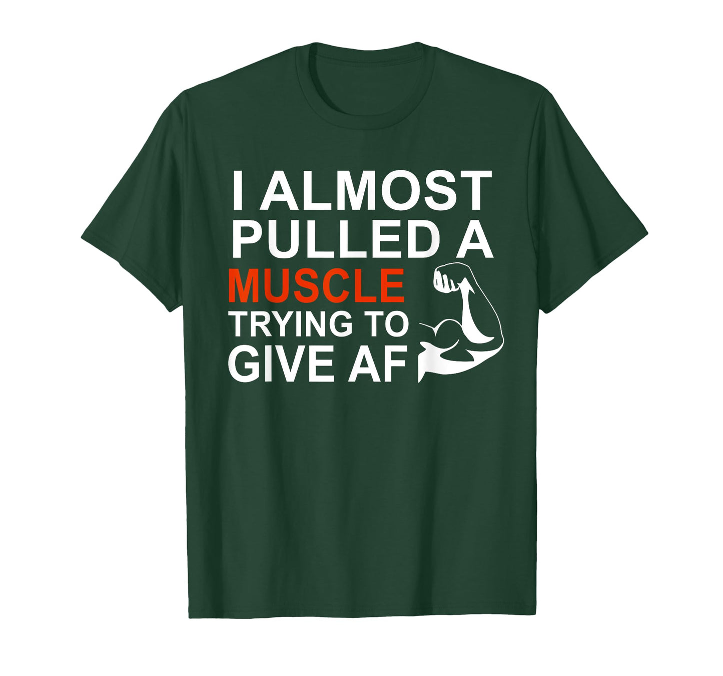 I Almost Pulled a Muscle Trying To Give AF Tshirt T-Shirt