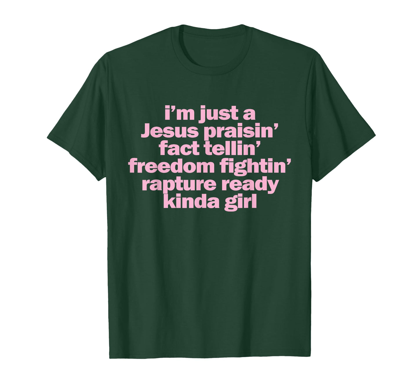 I'm Just A Jesus Praising Fact Telling Freedom Fighting T-Shirt