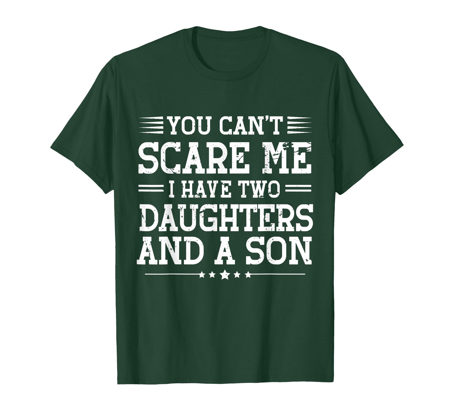 You Can't Scare Me I Have 2 Daughters And A Son Mom Dad T-Shirt