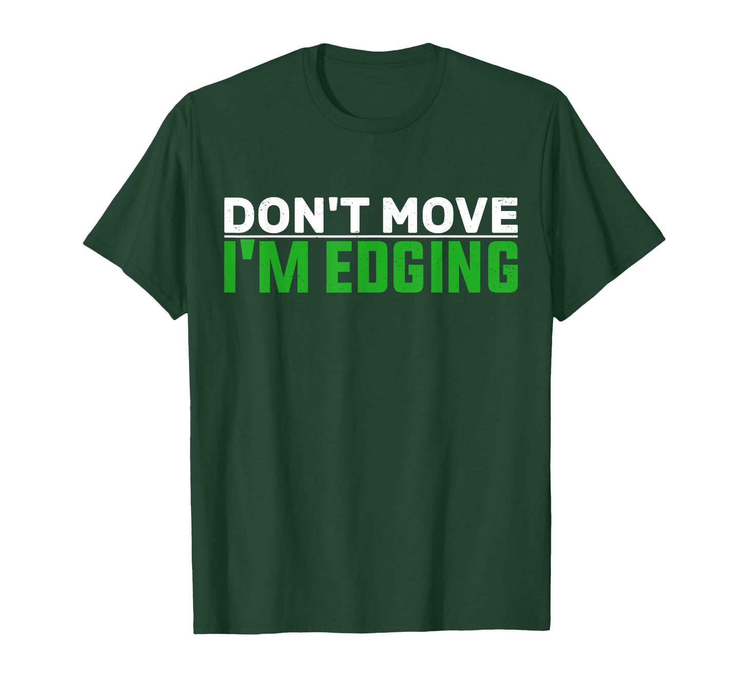 Don't Move I'm Edging Bodybuilder Funny Gym Workout Edging T-Shirt