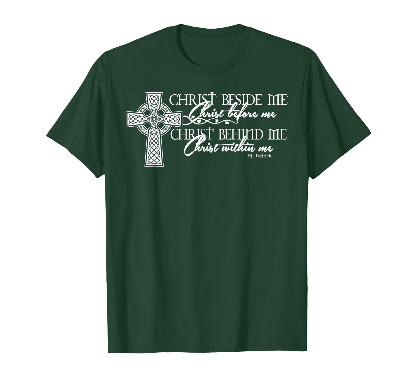 Christ Beside Me Christ Before Me Christ Behind Me T-Shirt