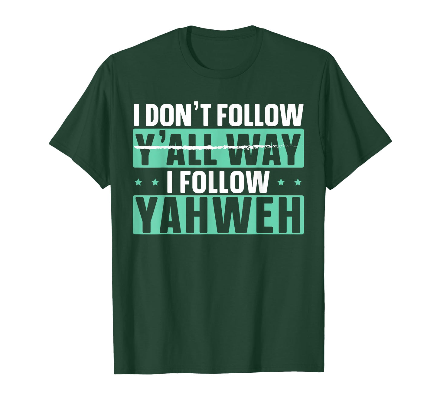 I Don't Follow Y'all Way I Follow Yahweh Christian Believer T-Shirt