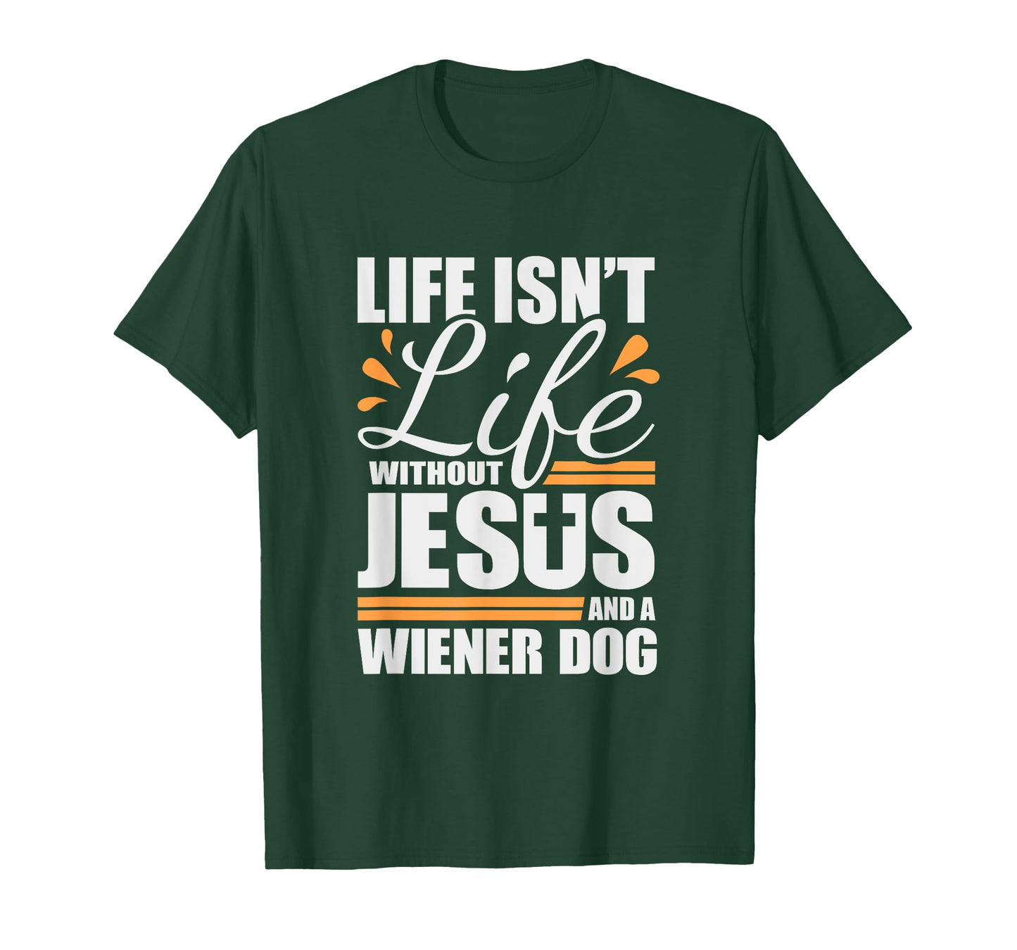 Wiener Dog Tshirt Life with Jesus and a Weenie Dog T-shirt T-Shirt