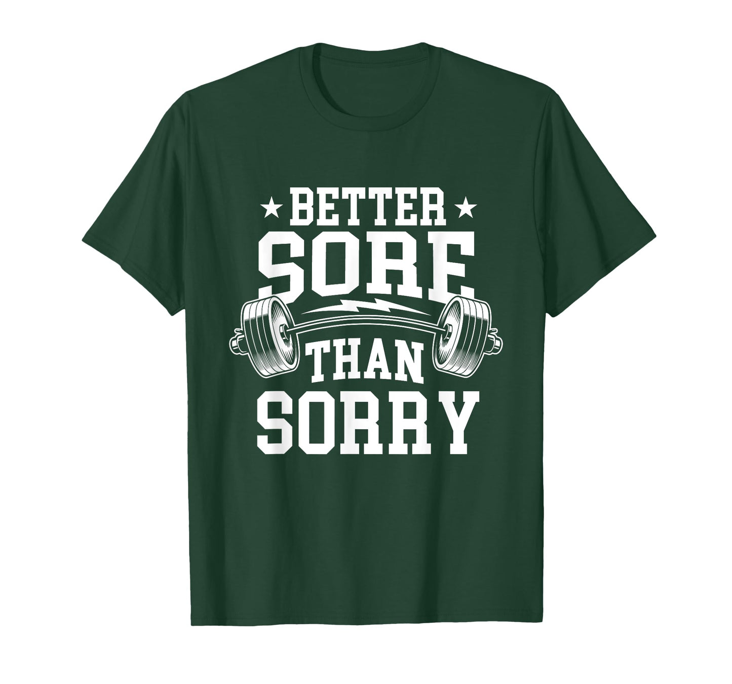Better Sore Than Sorry - Workout Gym Weightlifting T-Shirt