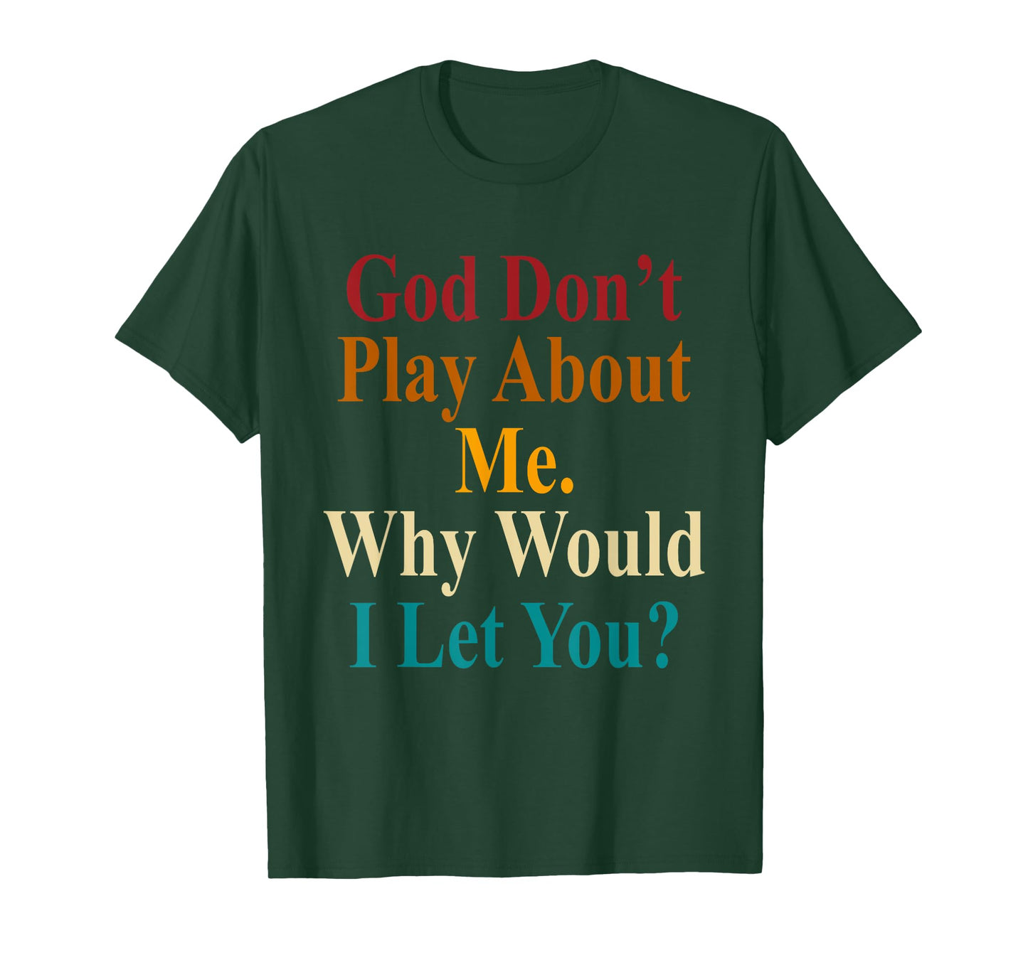 God Don't Play About Me. Why Would I Let You Vintage T-Shirt
