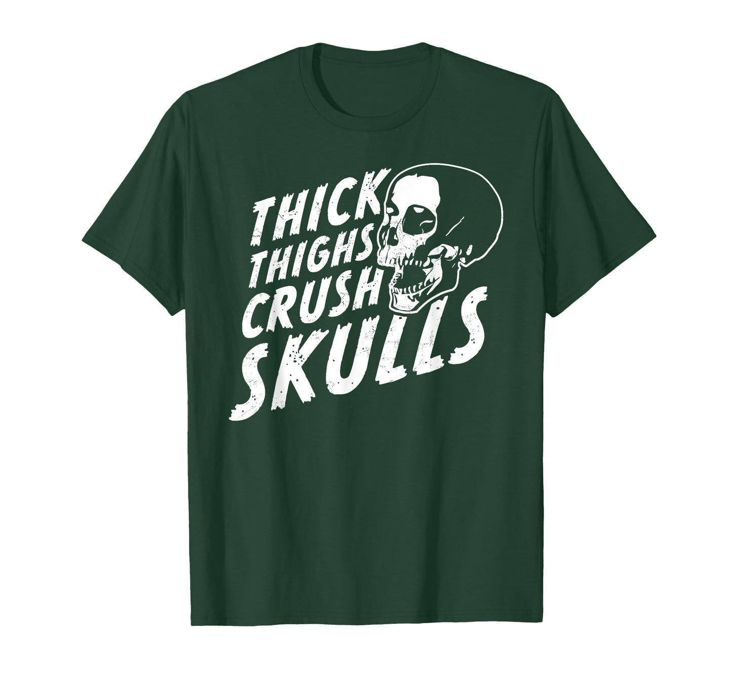 Thick Thighs Crush Skulls - Funny Body Positive Workout Gym T-Shirt