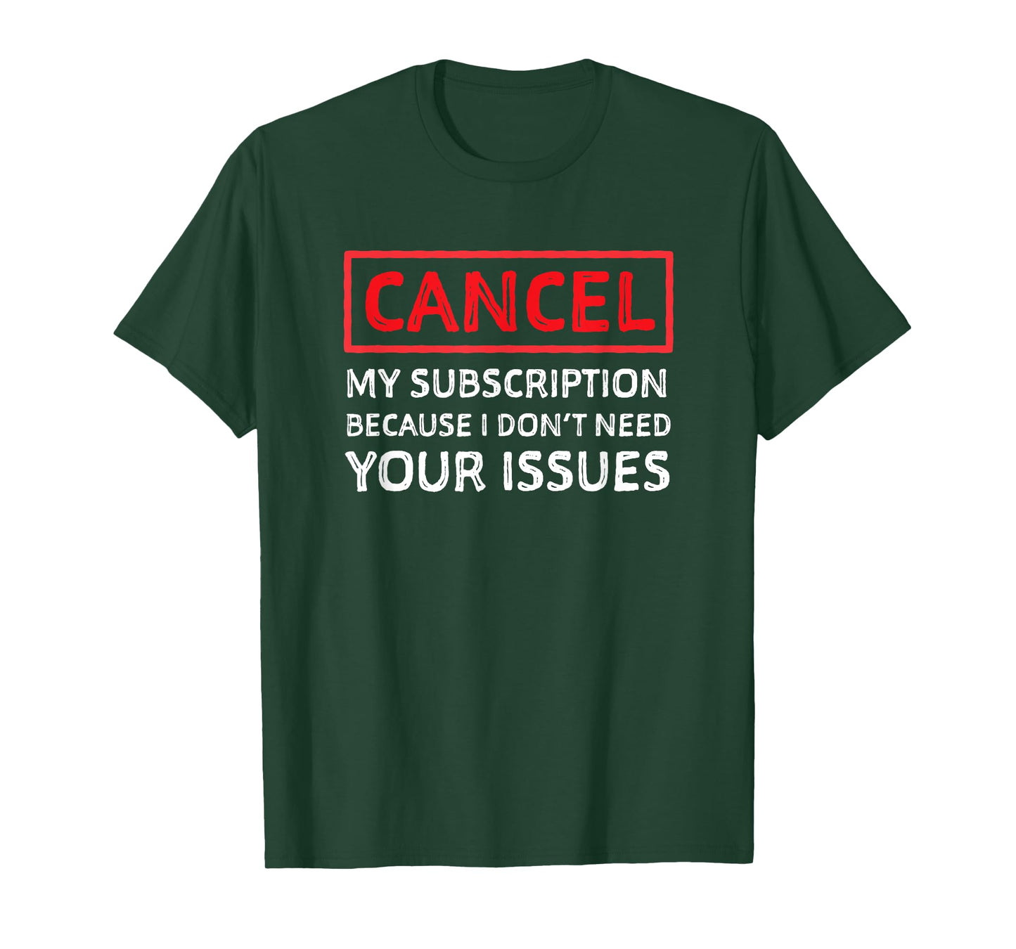 Funny Sarcastic Shirt - Cancel My Subscription Humor T-Shirt