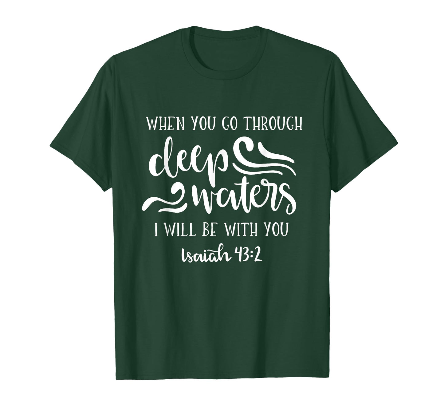 When You Go Through Deep Waters I Will Be With You T-Shirt