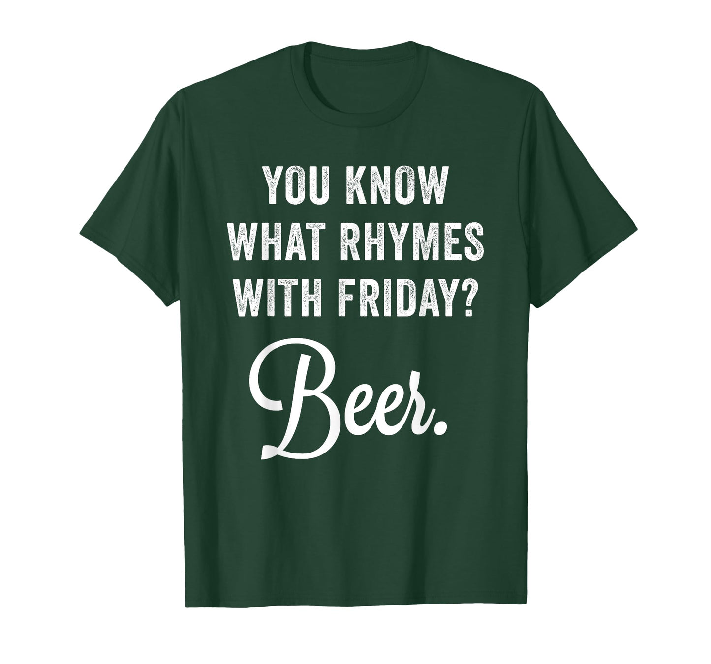 You Know What Rhymes With Friday? Beer T-Shirt