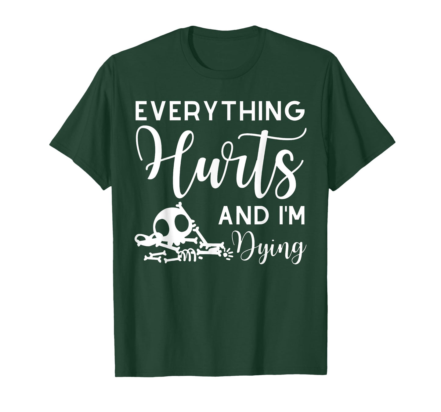 Everything Hurts And I'm Dying Skeleton Women's Workout T-Shirt