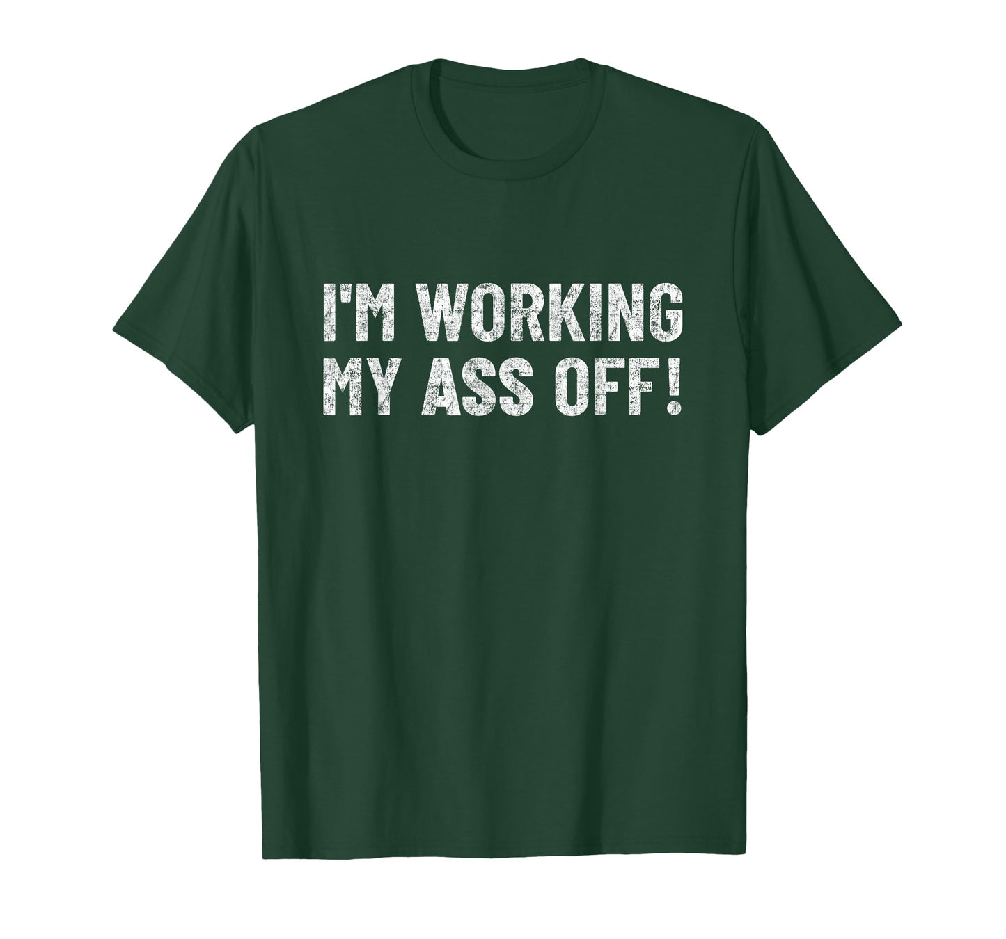 work hard tshirt funny Motivation I'm working my ass off T-Shirt