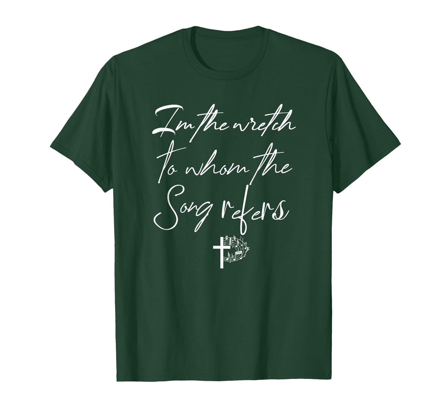 I'm The Wretch To Whom The Song Refers Christian With Cross T-Shirt