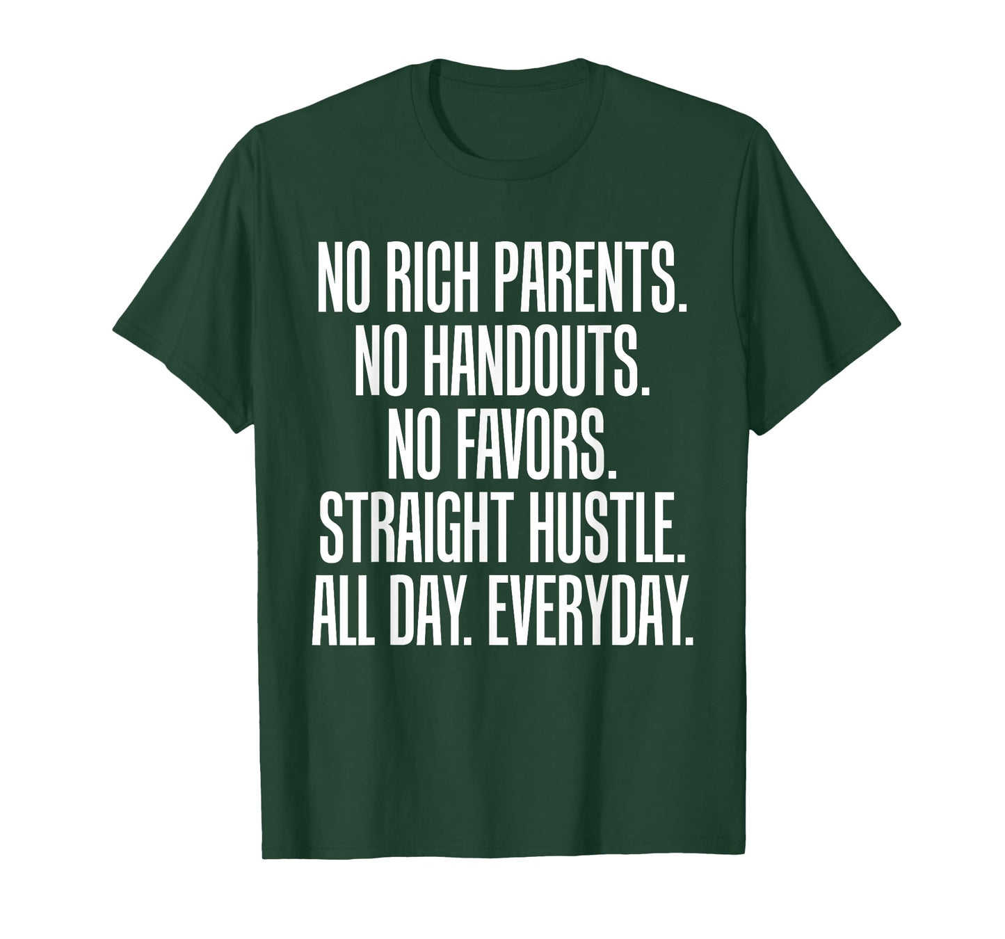 No Rich Parents No Handouts Straight Hustle All Day T-Shirt