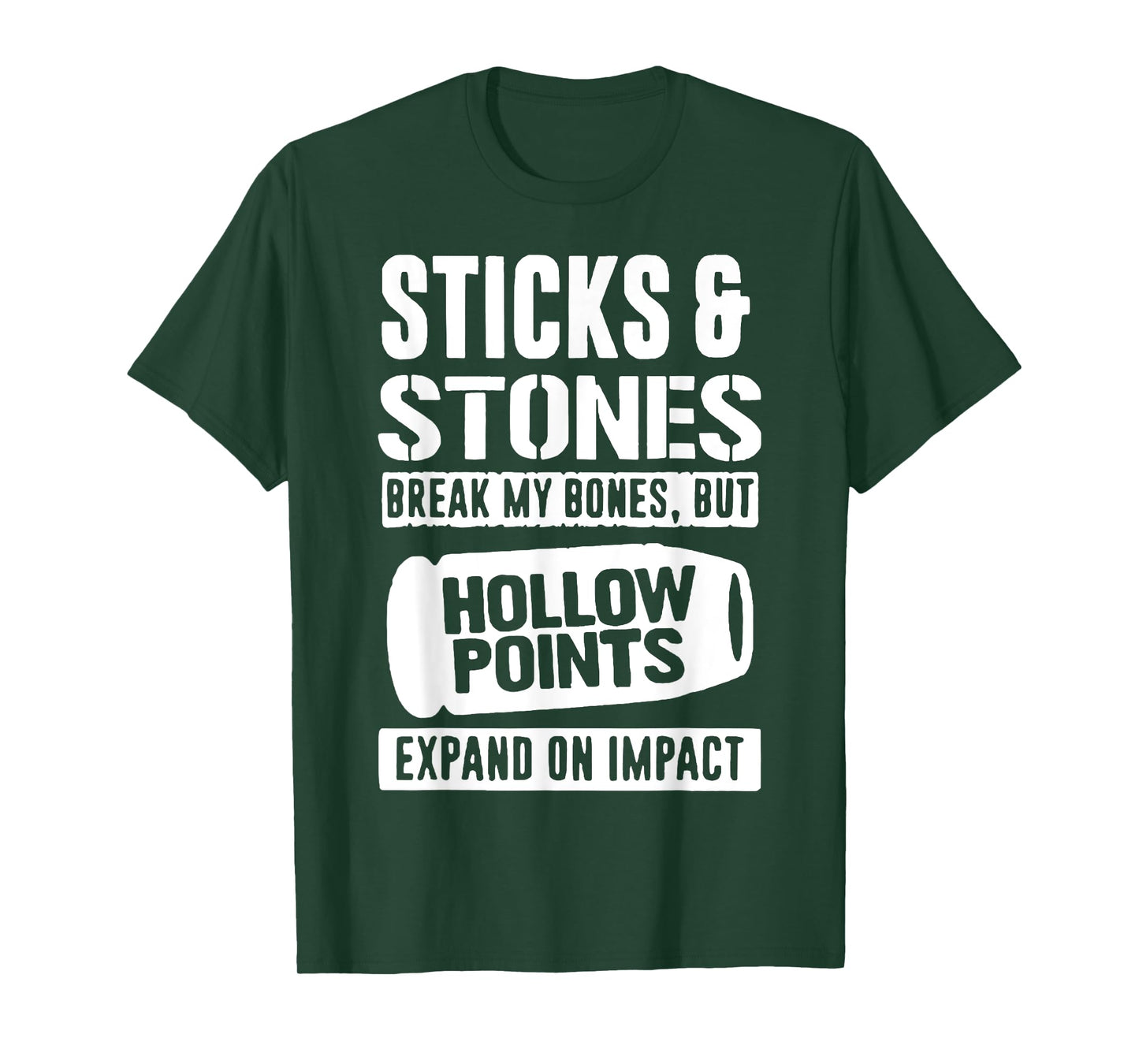 Sticks & Stones Break My Bones But Hollow Points Expand On T-Shirt