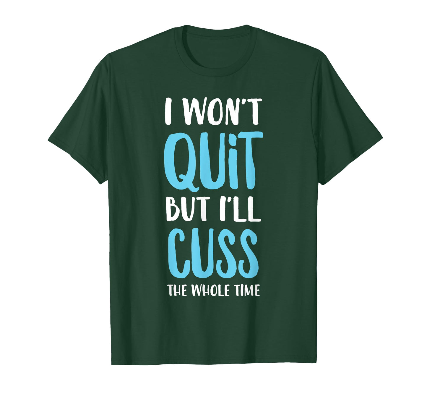 I Won't Quit But I'll Cuss The Whole Time Funny Gym T-Shirt