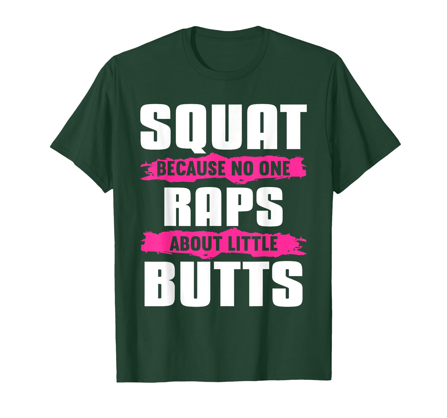 Squat Because No One Raps About Little Butts T-Shirt