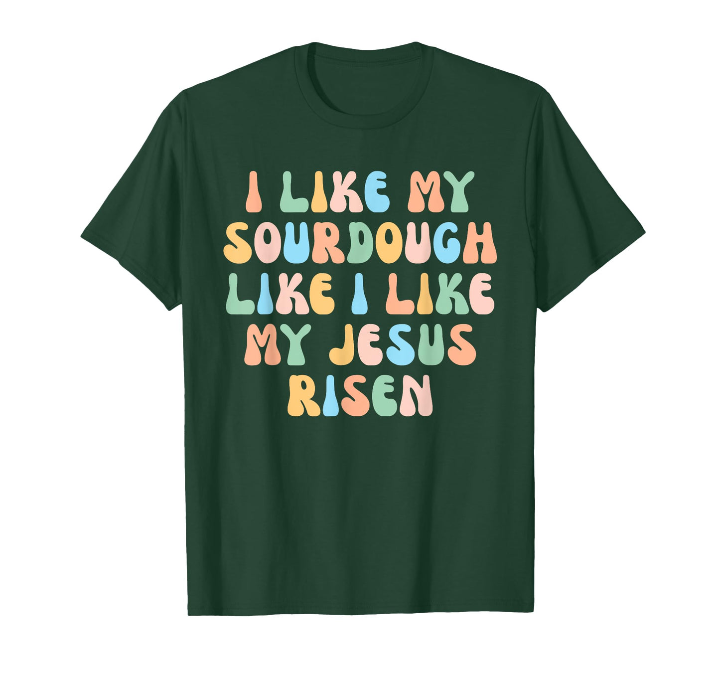 Retro I Like My Sourdough Like I Like My Jesus Risen Christ T-Shirt
