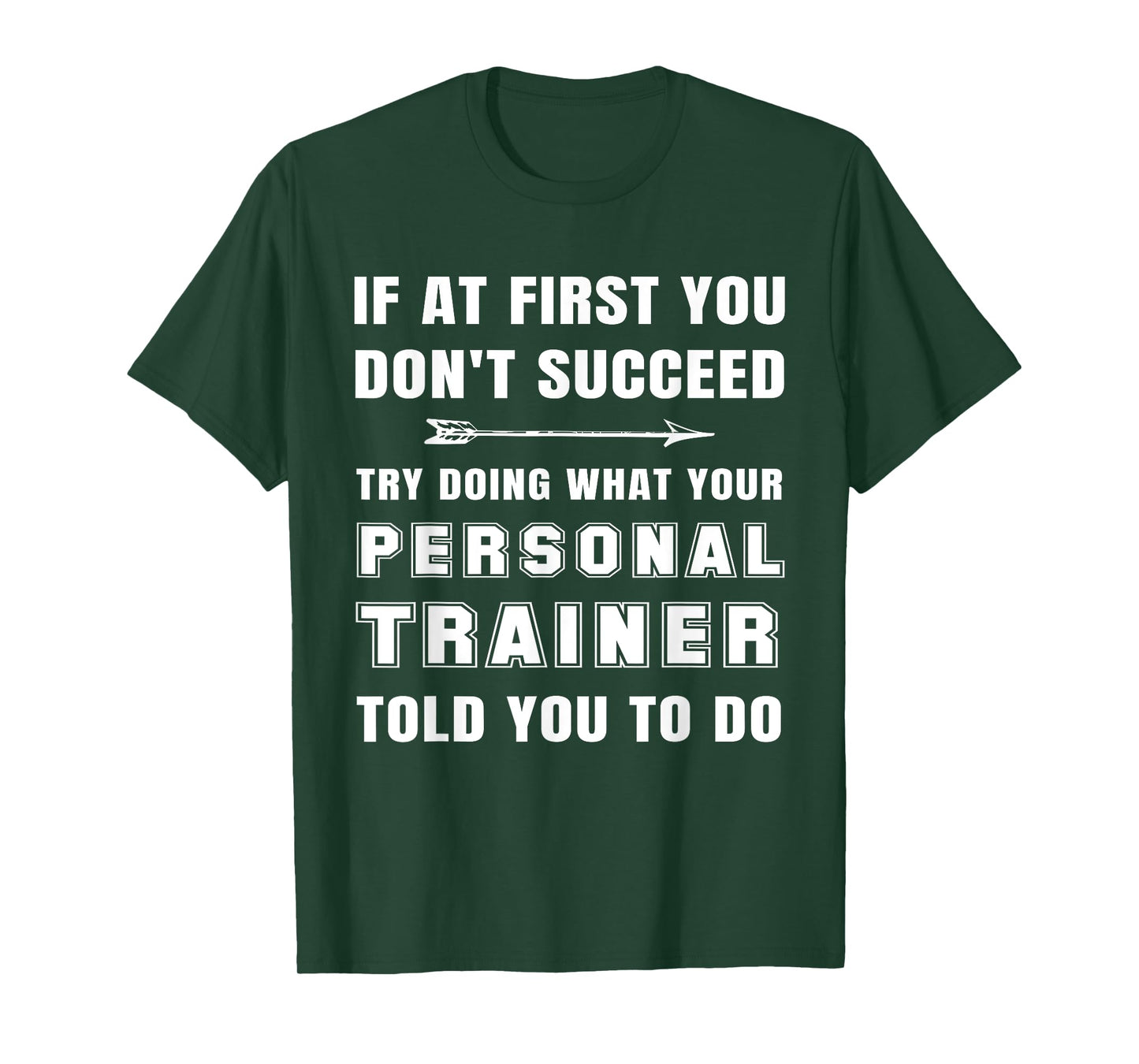 If at First You Don't Succeed Funny Personal Trainer Phrase T-Shirt