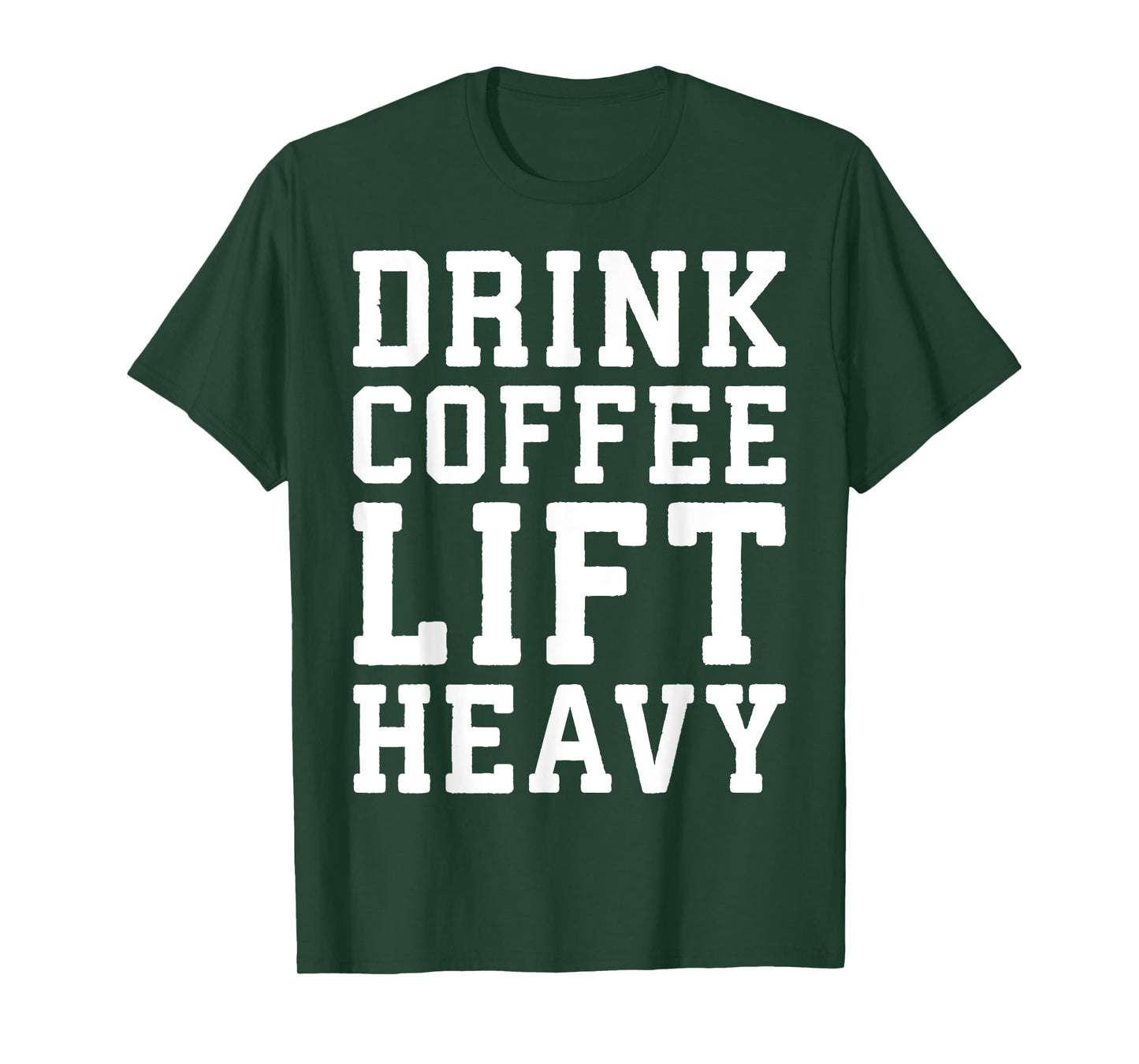 Drink Coffee, Lift Heavy - Novelty Funny Gym T-Shirt T-Shirt