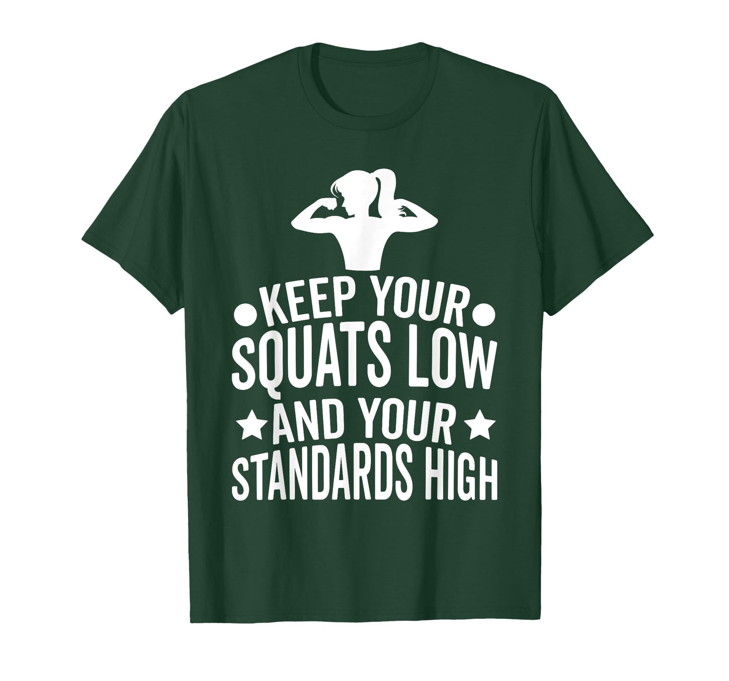 Keep Your Squats Low and Your Standards High Workout Gym T-Shirt