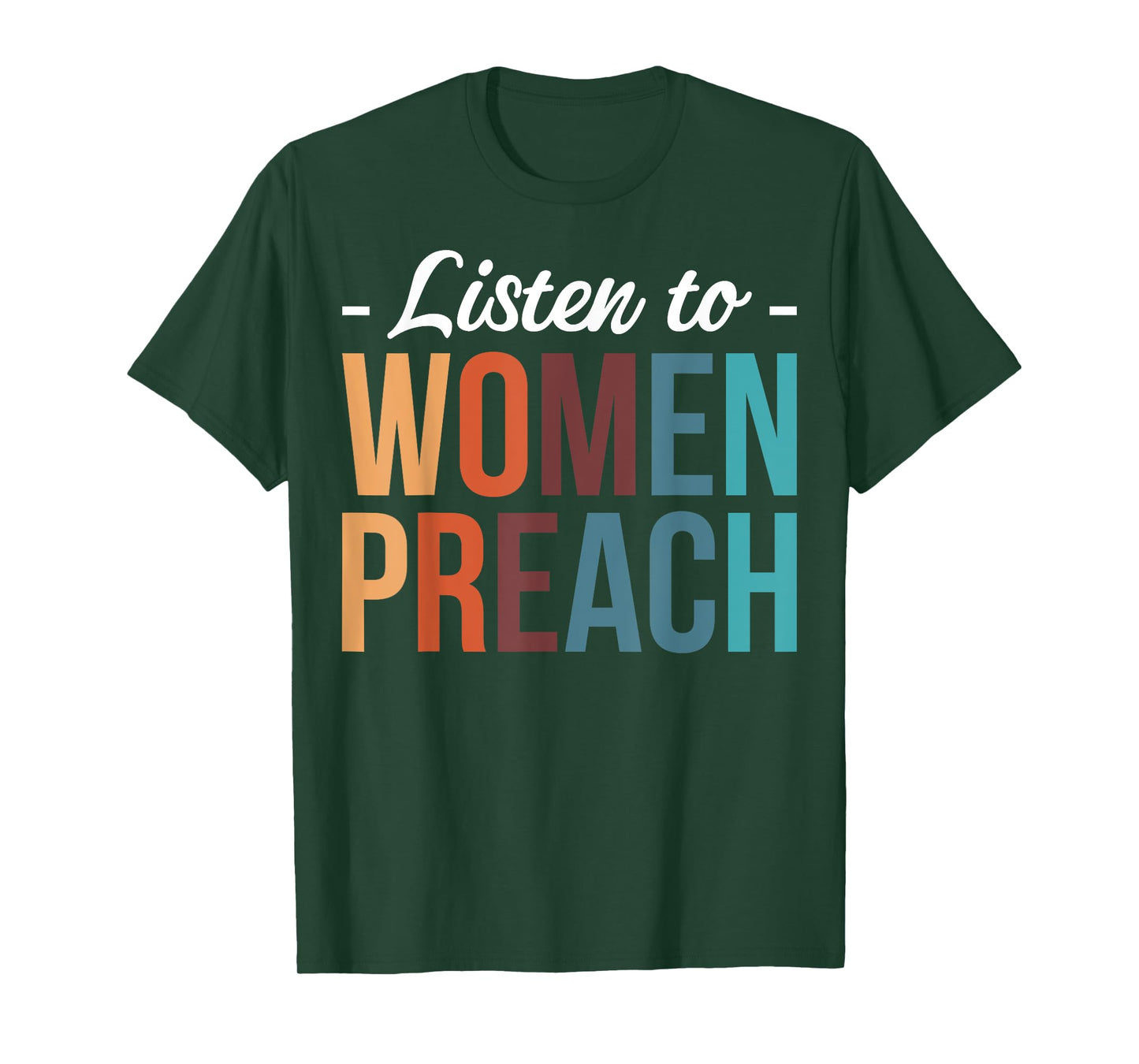 Listen To Women Preach T-Shirt