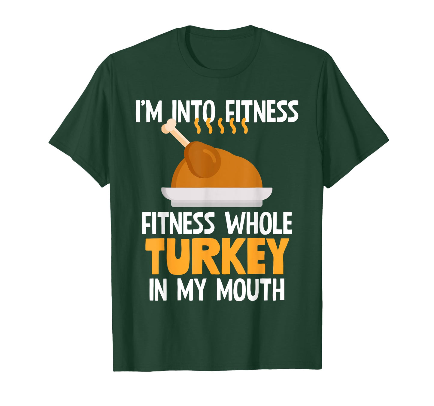 I'm Into Fitness Whole Turkey In My Mouth Thanksgiving Gift T-Shirt