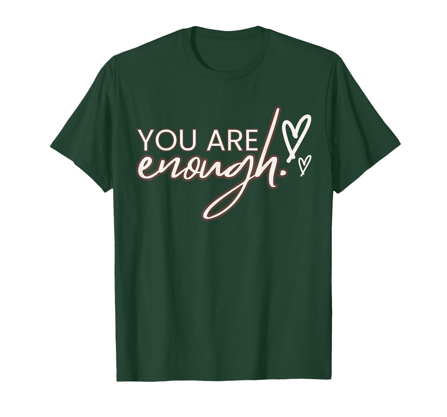 You Are Enough,T shirt T-Shirt
