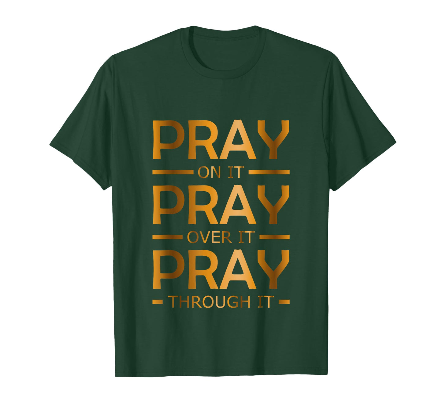 Pray on it Pray over it Pray through it T-Shirt