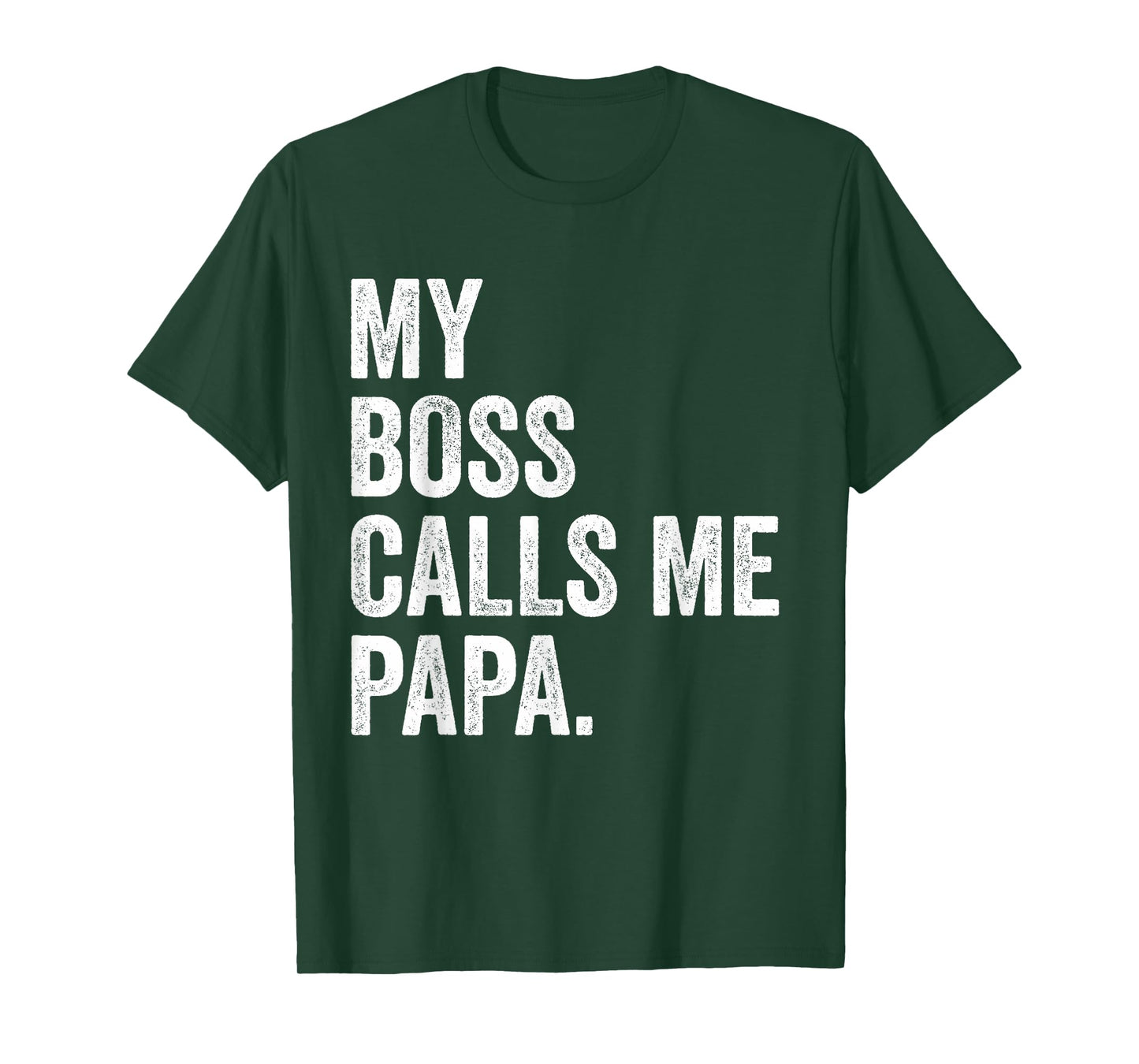 My Boss Call Me Papa Gifts Vintage Distressed Bold Papa T-Shirt