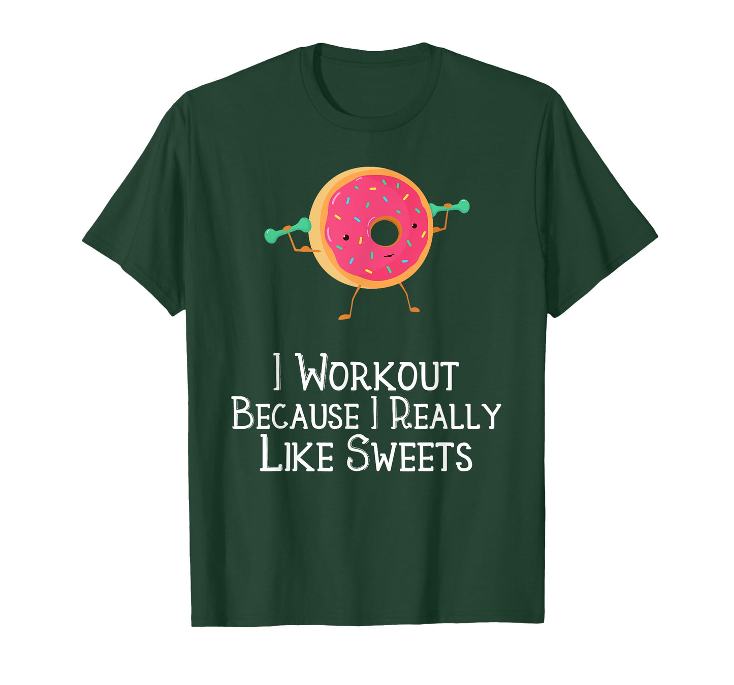 Funny Food Gym Saying I Workout Because I Really Like Sweets T-Shirt