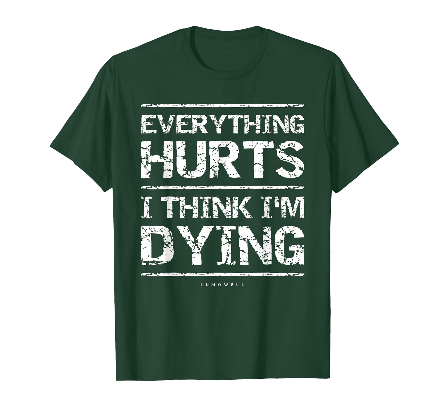 Everything Hurts And I Think I'm Dying Funny Gym T-Shirts T-Shirt