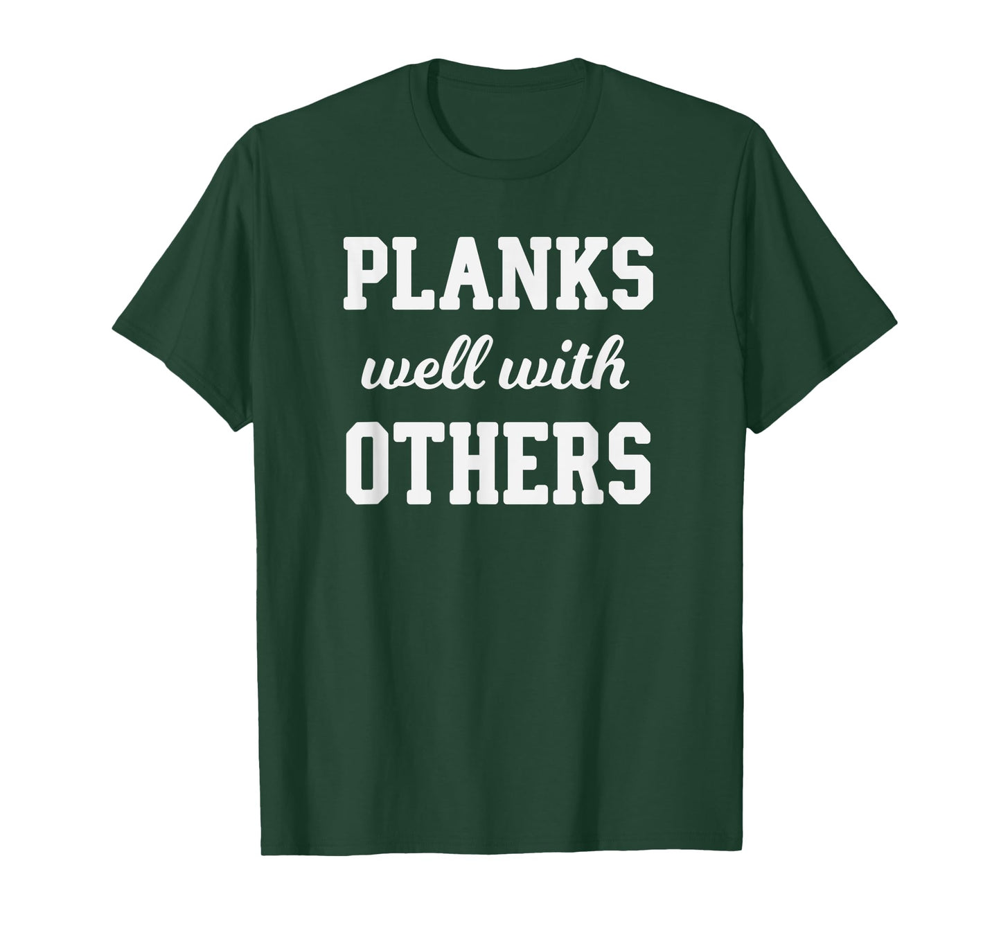 Funny Workout Saying Planks Well With Others T-Shirt