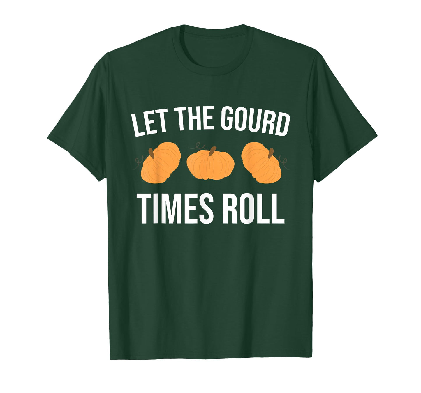 Funny Pun Let The Gourd Times Roll T-Shirt