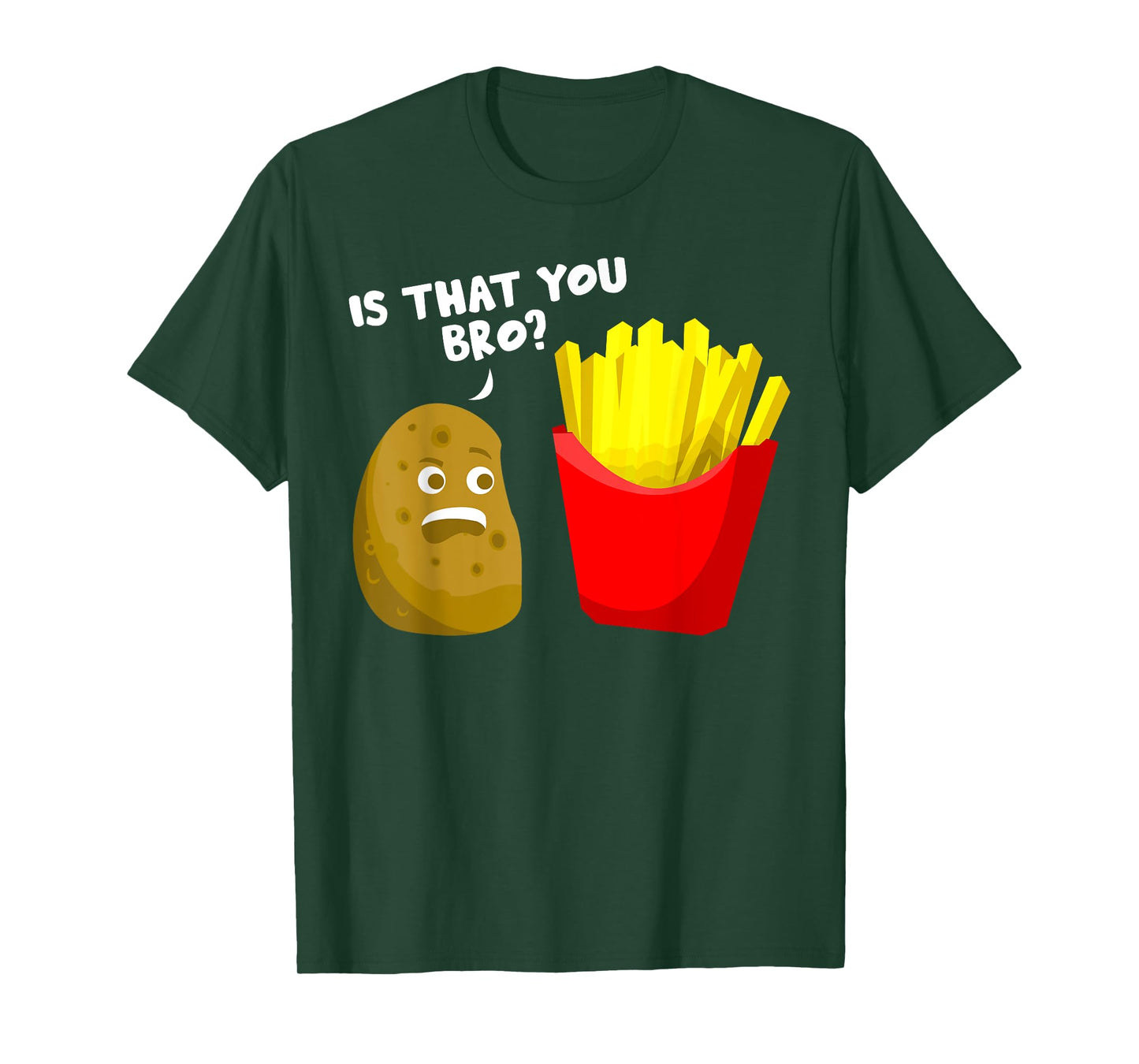 Is That You Bro Potato Gift French Fries Funny French Fry T-Shirt