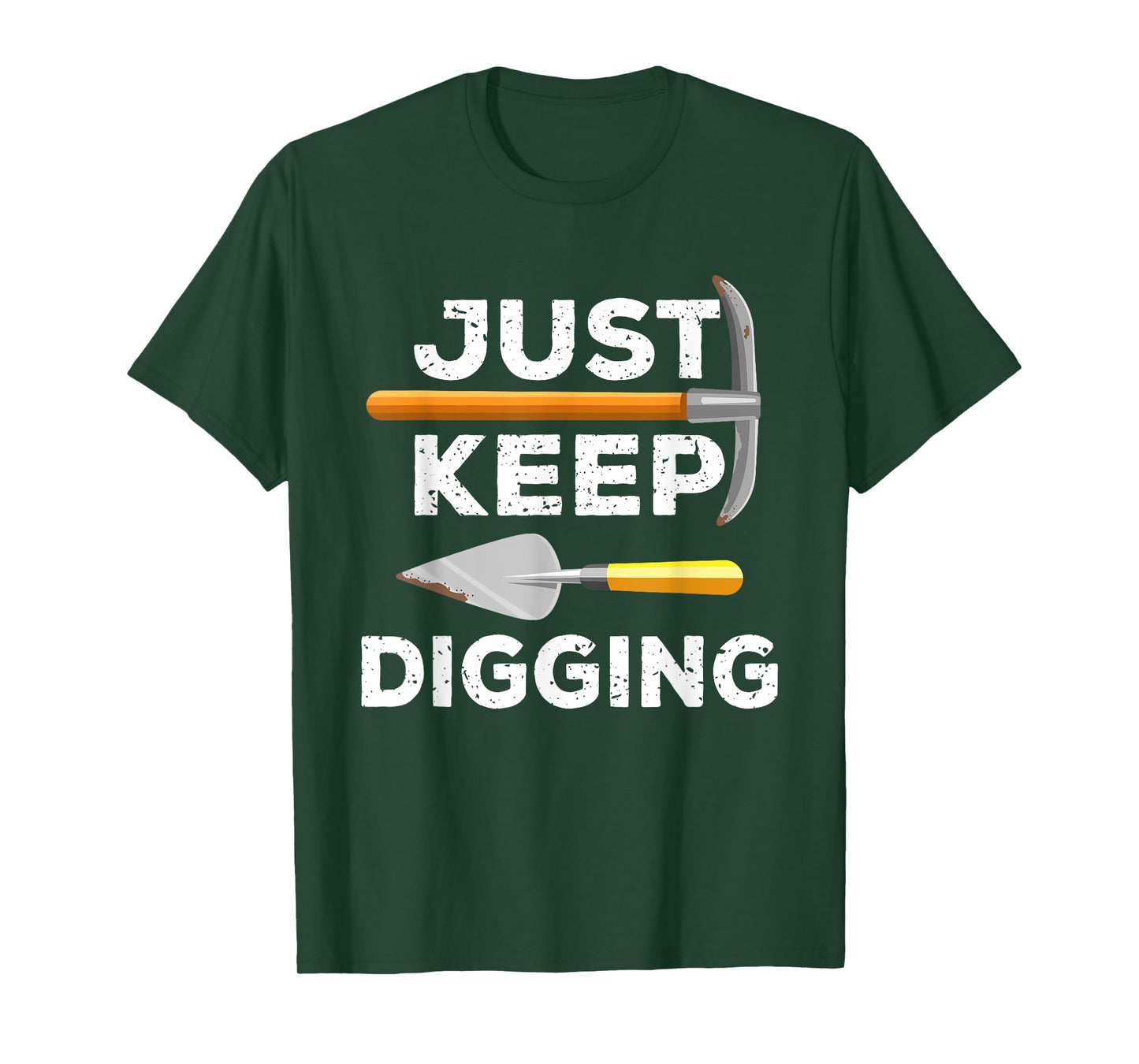 Just Keep Digging Funny Archaeologist Archaeology Gag Outfit T-Shirt