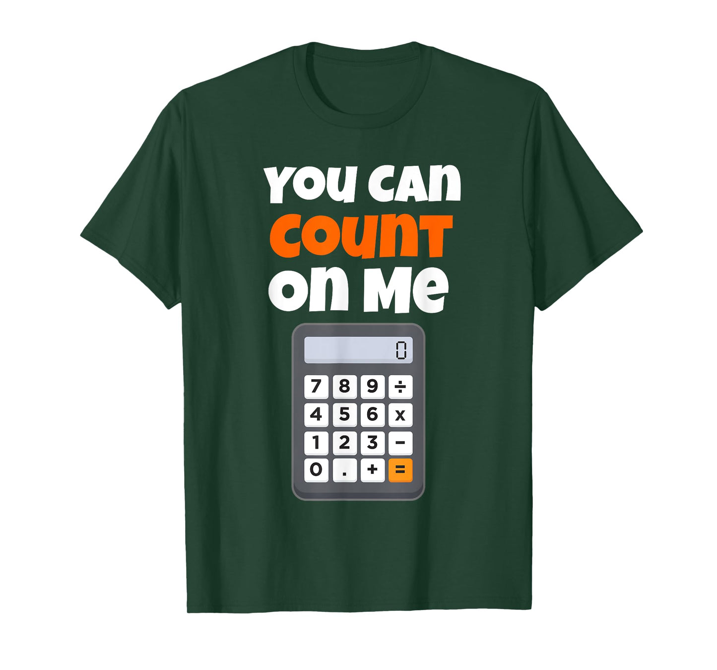 You Can Count On Me Calculator T-Shirt T-Shirt